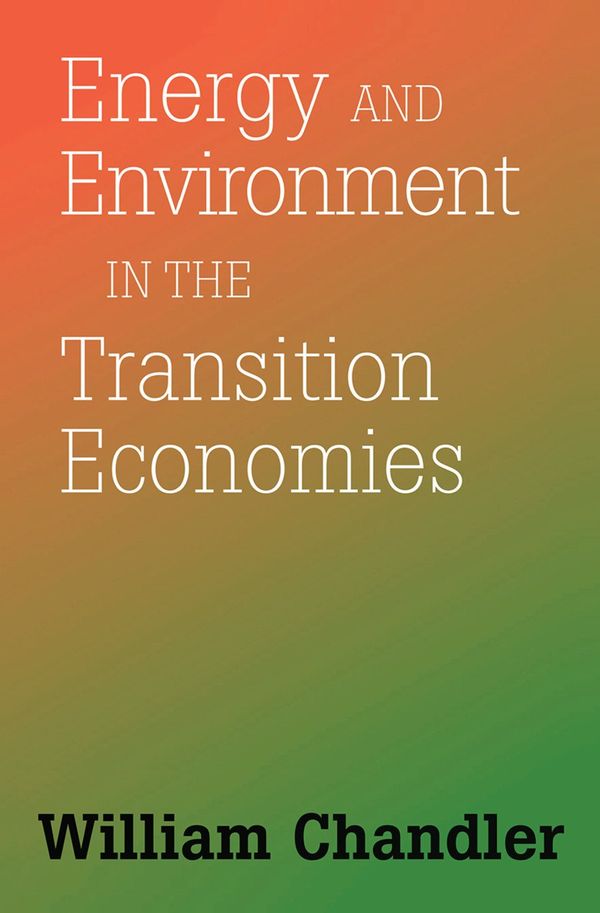 Energy And Environment In The Transition Economies | 1:a upplagan