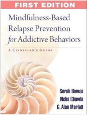 Mindfulness-based relapse prevention for addictive behaviors - a clinicians