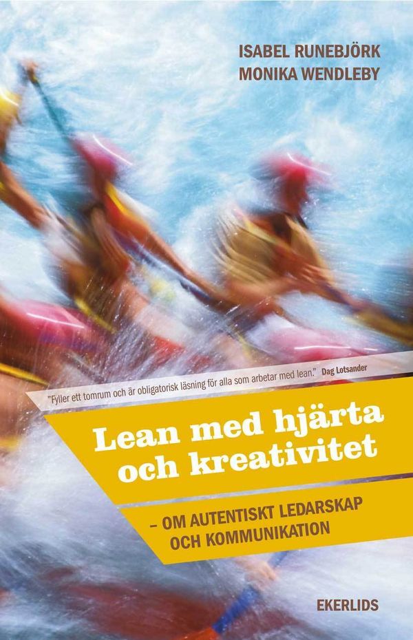 Lean med hjärta och kreativitet : om autentiskt ledarskap och kommunikation | 1:a upplagan
