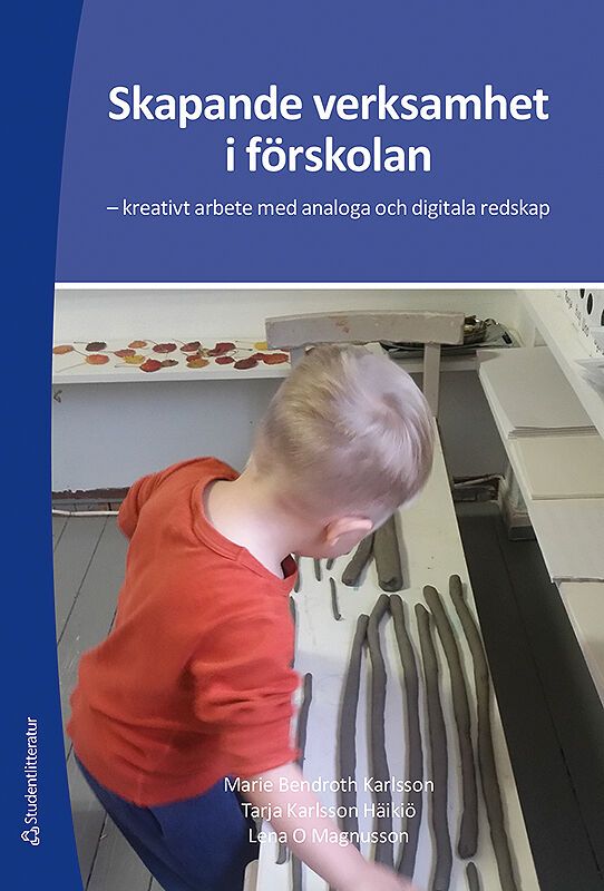 Skapande verksamhet i förskolan - kreativt arbete med analoga och digitala redskap | 1:a upplagan