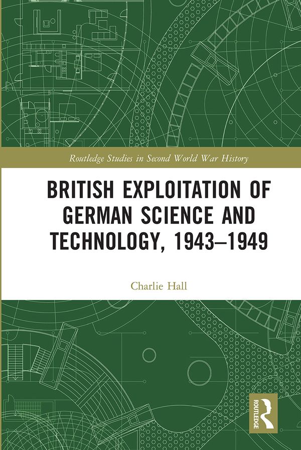 British Exploitation of German Science and Technology, 1943-1949 | 1:a upplagan