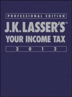 J.K. Lasser's Your Income Tax Professional Edition 2012 | 1:a upplagan