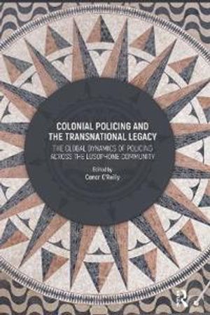 Colonial Policing and the Transnational Legacy | 1:a upplagan