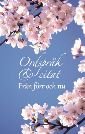 Ordspråk & citat från förr och nu | 1:a upplagan