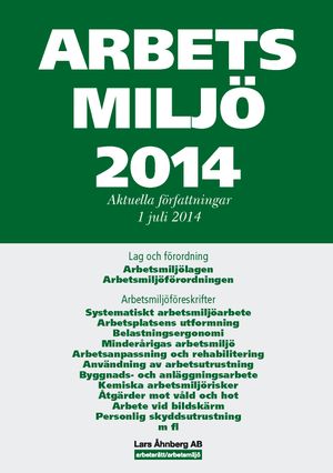 Arbetsmiljö 2014 : aktuella författningar 1 juli | 21:e upplagan