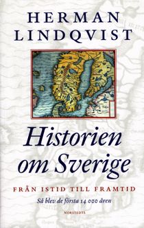 Historien om Sverige. Från istid till framtid : så blev de första 14000 åren
