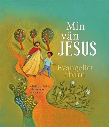 Min vän Jesus : evangeliet för barn | 1:a upplagan