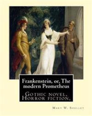 Frankenstein, or,The modern Prometheus