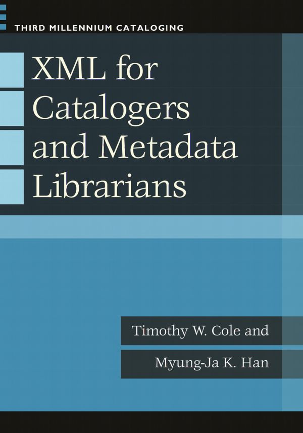 XML for Catalogers and Metadata Librarians | 0:e upplagan