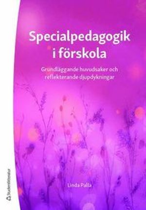 Specialpedagogik i förskola - Grundläggande huvudsaker och reflekterande djupdykningar | 1:a upplagan