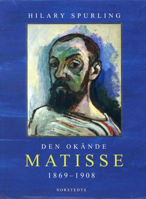 Den okände Matisse : åren 1869-1908 | 1:a upplagan