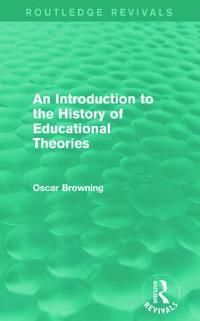 An Introduction to the History of Educational Theories (Routledge Revivals) | 1:a upplagan