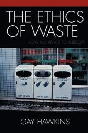 Ethics of waste - how we relate to rubbish