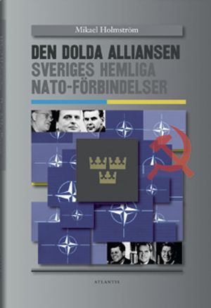 Den dolda alliansen; Sveriges hemliga NATO-förbindelser |  2:e upplagan