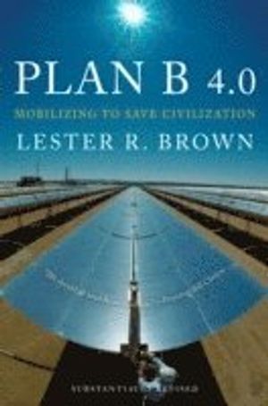 Plan B 4.0: Mobilizing to save  civilization