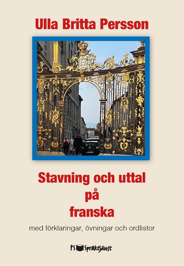 Stavning och uttal på franska: med förklaringar, övningar och ordlistor | 1:a upplagan
