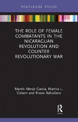 The Role of Female Combatants in the Nicaraguan Revolution and Counter Revolutionary War | 1:a upplagan