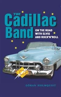 The Cadillac Band : on the road with Elvis and rocknroll