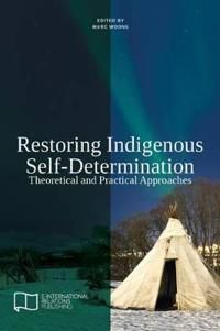 Restoring indigenous self-determination - theoretical and practical approac | 0:e upplagan