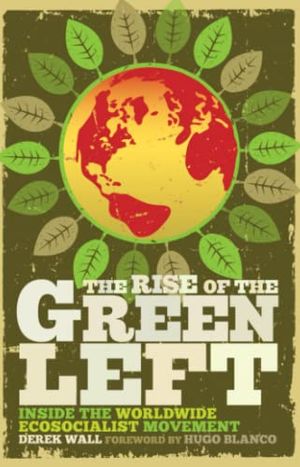 Rise of the green left - inside the worldwide ecosocialist movement