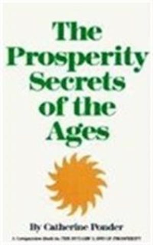 Prosperity secrets of the ages - how to channel a golden river of riches in