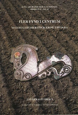 Fler fynd i centrum : materialstudier i och kring Uppåkra | 0:e upplagan