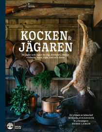 Kocken & jägaren : Recept och jakt på älg, dovhjort, rådjur, vildsvin
