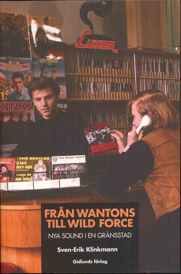 Från Wantons till Wild Force : nya sound i en gränsstad | 1:a upplagan