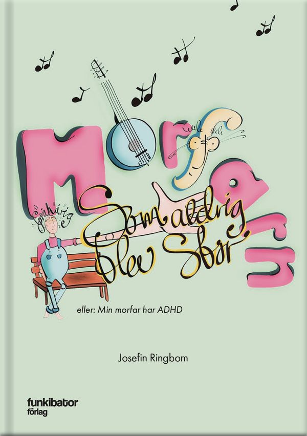 Morfarn som aldrig blev stor eller Min morfar har ADHD | 1:a upplagan