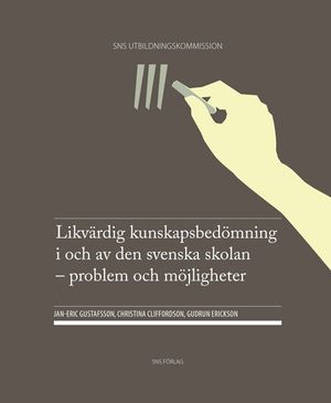 Likvärdig kunskapsbedömning i och av den svenska skolan : problem och möjligheter | 3:e upplagan