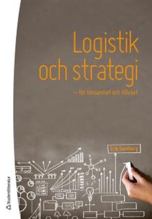 Logistik och strategi - för lönsamhet och tillväxt | 1:a upplagan