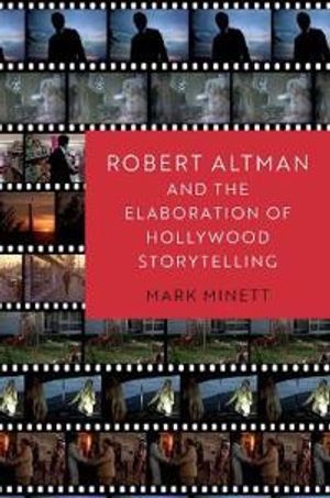 Robert Altman and the Elaboration of Hollywood Storytelling