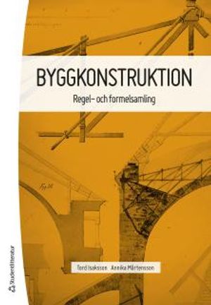 Byggkonstruktion : Regel- och formelsamling | 3:e upplagan