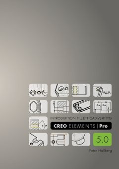 Introduktion till ett CAD-verktyg : Creo Elements/Pro 5.0 | 0:e upplagan