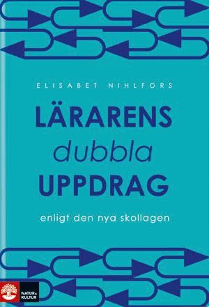 Lärarens dubbla uppdrag : enligt den nya skollagen | 1:a upplagan