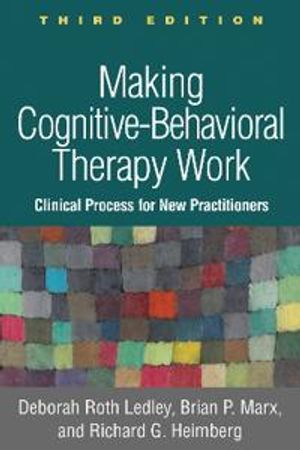 Making Cognitive-Behavioral Therapy Work | 3:e upplagan