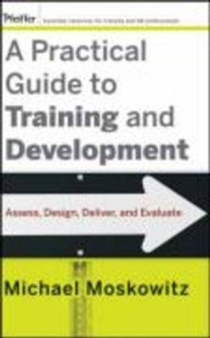 A Practical Guide to Training and Development: Assess, Design, Deliver, and | 1:a upplagan