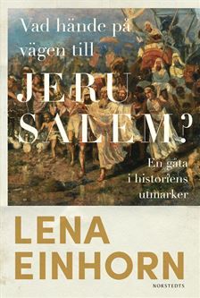 Vad hände på vägen till Jerusalem? : En gåta i historiens utmarker | 1:a upplagan