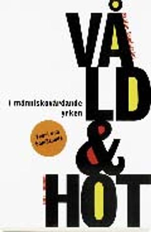 Våld och hot i människovårdande yrken - Teori och bemötande |  2:e upplagan