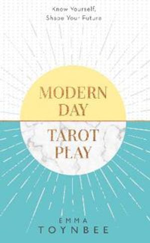 Modern day tarot play - know yourself, shape your life