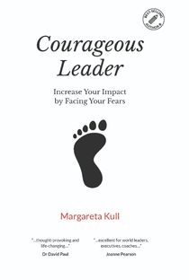 Courageous Leader - Increase Your Impact by Facing Your Fears