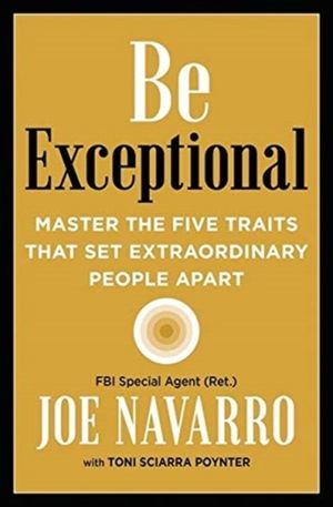 Be Exceptional - Master the Five Traits That Set Extraordinary People Apart