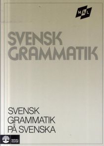 Svensk grammatik: svensk grammatik p&aring; svenska