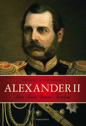 Alexander II : den siste store tsaren | 1:a upplagan