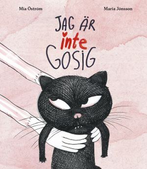 Jag är inte gosig