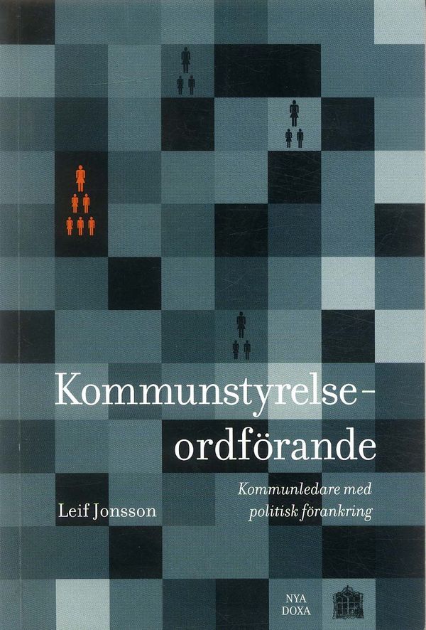 Kommunstyrelseordförande : Kommunledare med politisk förankring | 0:e upplagan