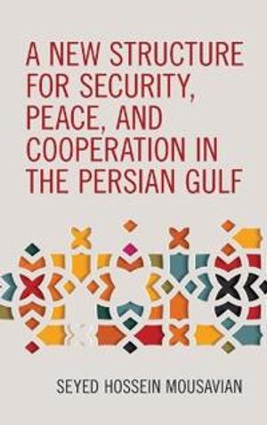 A New Structure for Security, Peace, and Cooperation in the Persian Gulf