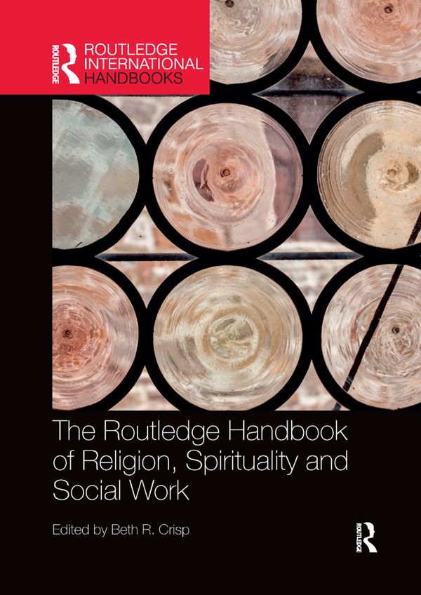 The Routledge Handbook of Religion, Spirituality and Social Work | 1:a upplagan