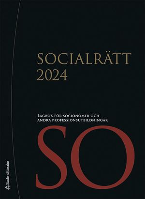 Socialrätt 2024 - Lagbok för socionomer och andra professionsutbildningar | 11:e upplagan