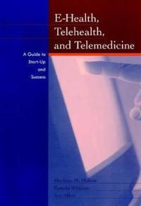 E-Health, Telehealth, and Telemedicine: A Guide to Startup and Success | 1:a upplagan